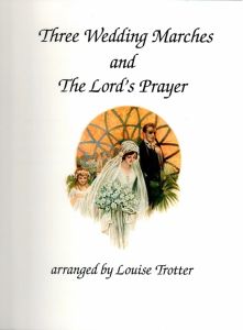 Trotter, Louise - Three Wedding Marches and Lord's Prayer