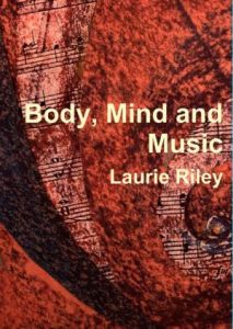 Riley, Laurie - Body, Mind and Music