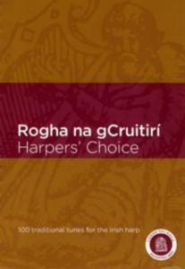Cruite, Cáirde na - Harpers' Choice - Rogha na gCruitiri