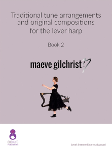 Gilchrist, Maeve - Traditional tune arrangements and original compositions for the lever harp 2
