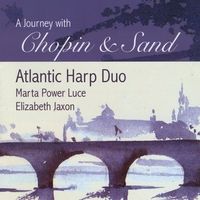 Atlantic Harp Duo - Journey with Chopin and Sand